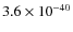 $3.6\times 10^{-40}$