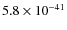 $5.8\times 10^{-41}$