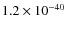$1.2\times 10^{-40}$