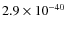 $2.9\times 10^{-40}$