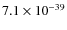 $7.1\times 10^{-39}$