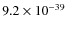 $9.2\times 10^{-39}$