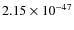 $2.15\times 10^{-47}$