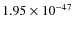 $1.95\times 10^{-47}$