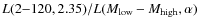 $L(2{-}120,2.35)/L(M_{\rm {low}}-M_{\rm {high}},\alpha)$