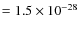 $= 1.5\times 10^{-28}$