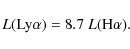 \begin{displaymath}L({\rm Ly}\alpha) = 8.7~L({\rm H}\alpha).\end{displaymath}