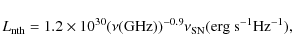 \begin{displaymath}L_{\rm {nth}} =1.2\times 10^{30} (\nu(\rm {GHz}))^{-0.9} \nu_{\rm SN} ({\rm erg~s}^{-1} {\rm Hz}^{-1}),\end{displaymath}
