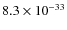 $8.3\times 10^{-33}$