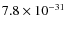 $7.8\times 10^{-31}$