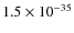 $1.5\times 10^{-35}$