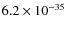 $6.2\times 10^{-35}$