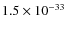 $1.5\times 10^{-33}$