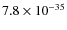 $7.8\times 10^{-35}$