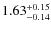 $\rm 1.63^{+0.15}_{-0.14}$
