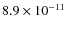 $8.9 \times 10^{-11}$