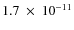 $1.7~\times~10^{-11}$