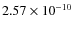$2.57 \times 10^{-10}$