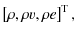 $\displaystyle \left[ \rho, \rho v, \rho e \right]^{\rm T},$