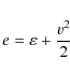 \begin{displaymath}e=\varepsilon + \frac{v^{2}}{2}
\end{displaymath}