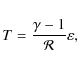 \begin{displaymath}T = \frac{\gamma -1}{\mathcal{R}} \varepsilon,
\end{displaymath}