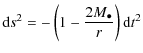 $\displaystyle {\rm d}s^{2} = - \left( 1 - \frac{2 M_{\bullet}}{r} \right) {\rm d}t^{2}$