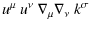 $\displaystyle u^{\mu} ~ u^{\nu} ~ \nabla_{\mu} \nabla_{\nu} ~ k^{\sigma}$