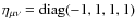 $\eta_{\mu \nu}={\rm diag}(-1,1,1,1)$