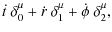 $\displaystyle \dot{t} ~ \delta^{\mu}_{0} + \dot{r} ~ \delta^{\mu}_{1} + \dot{\phi} ~ \delta^{\mu}_{2},$