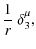 $\displaystyle \frac{1}{r} ~ \delta^{\mu}_{3},$