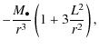 $\displaystyle - \frac{M_{\bullet}}{r^{3}} \left( 1 + 3 \frac{L^{2}}{r^{2}} \right),$