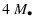 $\displaystyle 4 ~ M_{\bullet}$