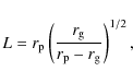 \begin{displaymath}L = r_{{\rm p}} \left( \frac{r_{{\rm g}}}{r_{{\rm p}}-r_{{\rm g}}} \right)^{1/2},
\end{displaymath}