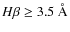 $H\beta\ge 3.5~\AA$