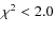 $\chi^2<2.0$