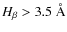 $H_{\beta} > 3.5~\AA$