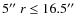 $5\hbox {$^{\prime \prime }$ }r \le 16.5\hbox {$^{\prime \prime }$ }$