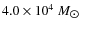 $4.0 \times 10^4~M_{\hbox{$\odot$ }}$