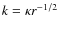 $k=\kappa r^{-1/2}$