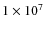 $1\times10^7$