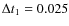$\Delta t_{1}=0.025$