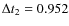 $\Delta t_{2}= 0.952$