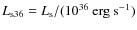 $L_{\rm s36}=L_{\rm s}/(10^{36}~{\rm erg}~{\rm s}^{-1})$