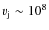 $v_{\rm j}\sim 10^8$