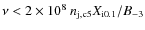$\nu<2\times 10^8~n_{\rm j,c5}X_{\rm i0.1}/B_{-3}$