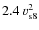 $2.4~v_{\rm s8}^2$