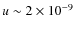 $u\sim 2\times 10^{-9}$
