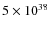 $5\times 10^{38}$