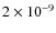 $2\times 10^{-9}$