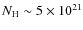 $N_{\rm
H}\sim 5\times 10^{21}$